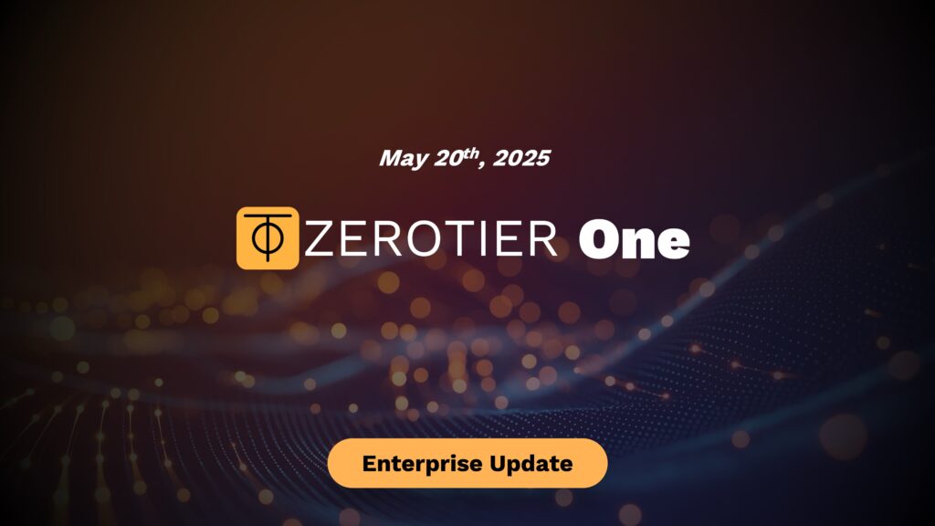 ZeroTier One Enterprise Update banner for May 20th, 2025, promoting corporate SDN features.